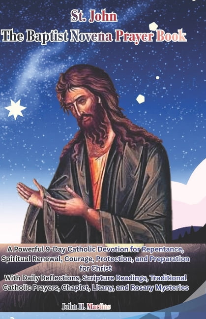 St. John the Baptist Novena Prayer Book: A Powerful 9-Day Catholic Devotion for Repentance, Spiritual Renewal, Courage, , (Paperback)