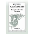thumbnail image 1 of St Joseph [South Bend, Indiana] Polish Cemetery: Inscriptions from the Old Section, (Paperback), 1 of 1