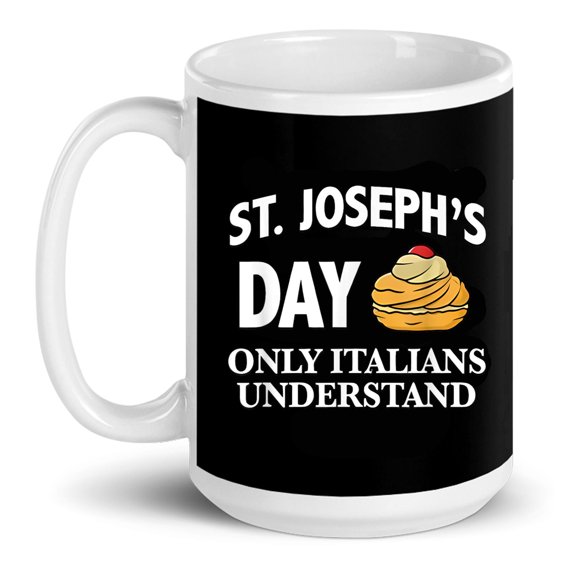 St Joseph's Day Only Italians Understand Italy Gift Ceramic Mug 15oz (White;15oz)