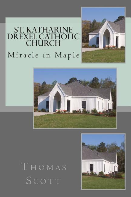 St. Katharine Drexel Catholic Church : The Miracle in Maple