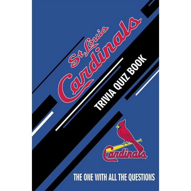 Cardinal Questions St Louis Cardinals Trivia Quiz Book : The One With All The Questions ...