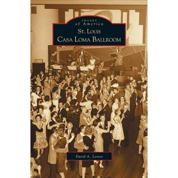 St. Louis Casa Loma Ballroom (Hardcover)