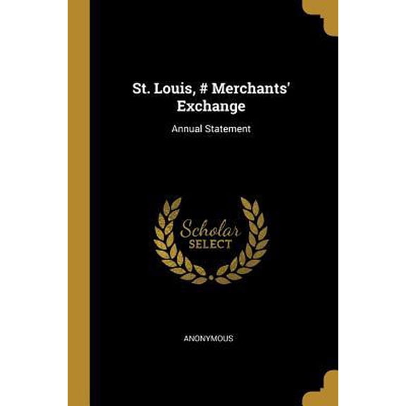 St. Louis, # Merchants' Exchange: Annual Statement Paperback