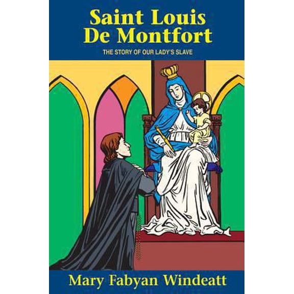 Pre-Owned St. Louis de Montfort: The Story of Our Lady's Slave (Paperback) 0895554143 9780895554147