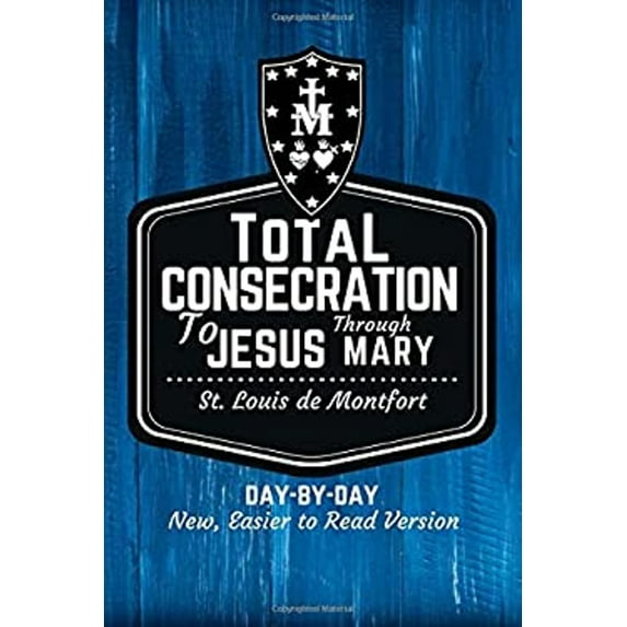 Pre-Owned St. Louis de Montfort's Total Consecration to Jesus through Mary: New, Day-by-Day, Easier-to-Read Translation (Paperback) 1950782050 9781950782055