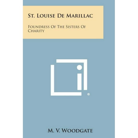 St. Louise de Marillac: Foundress of the Sisters of Charity