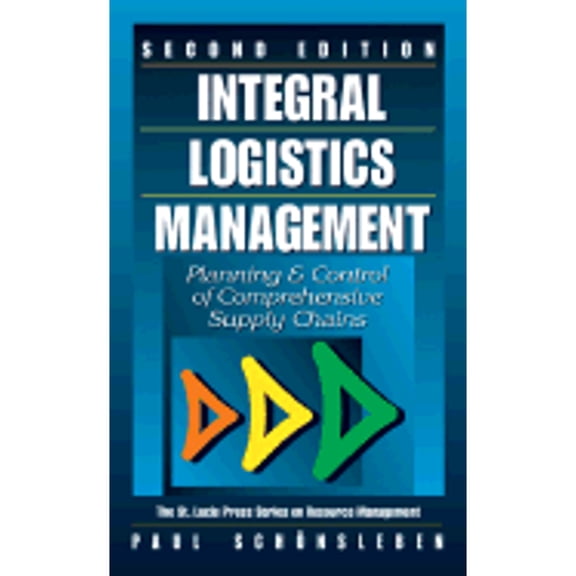 Pre-Owned Integral Logistics Management: Planning and Control of Comprehensive Supply Chains, Second Edition (Resource Management) (Hardcover) 1574443550 9781574443554