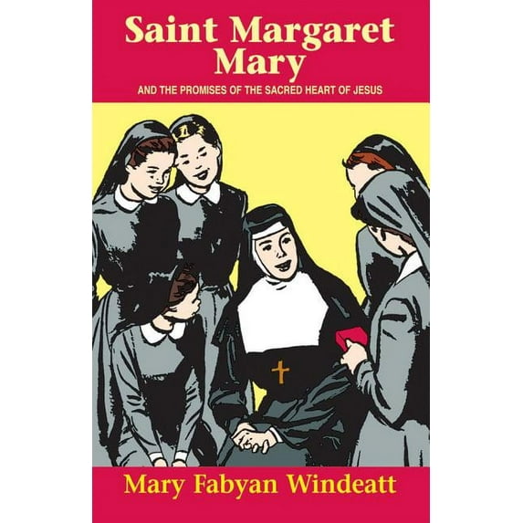 St. Margaret Mary : And the Promises of the Sacred Heart of Jesus (Paperback)