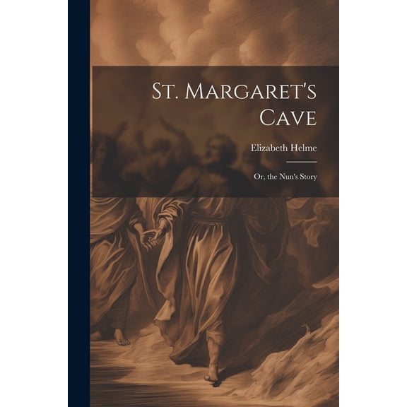St. Margaret's Cave: Or, the Nun's Story (Paperback)