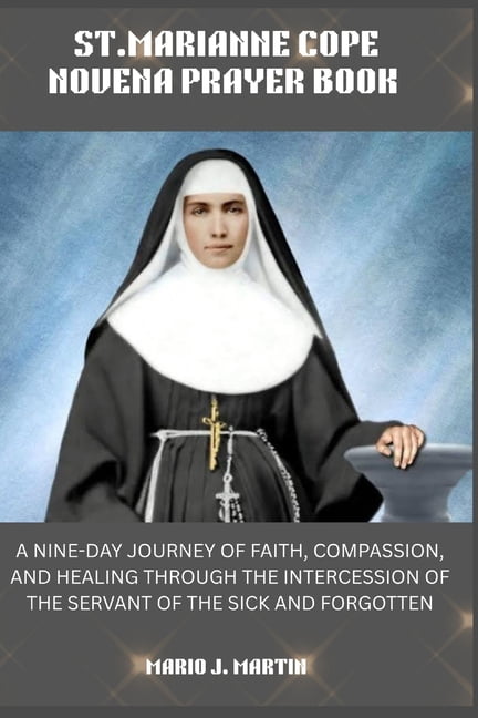 St. Marianne Cope Novena Prayrbook.: A Nine-Day Journey of Faith, Compassion, and Healing Through the Intercession of th, (Paperback)