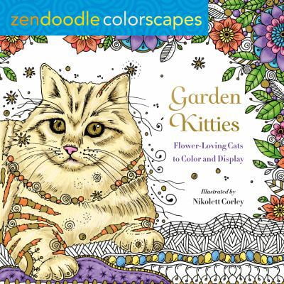 Pre-Owned Zendoodle Colorscapes: Garden Kitties: Flower-Loving Cats to Color and Display (Paperback) 1250183111 9781250183118