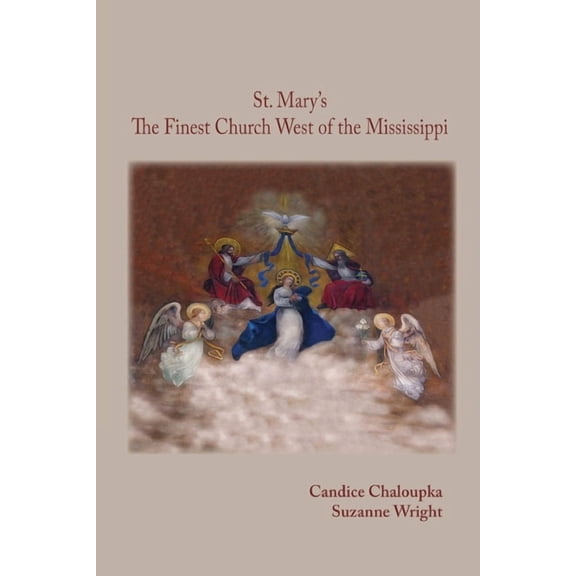 St. Marys of Dubuque St. Mary's: The Finest Church West of the Mississippi, Book 1, (Paperback)