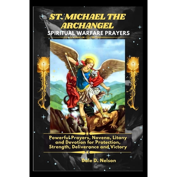 St. Michael the Archangel Spiritual Warfare Prayers: Powerful Prayers, Novena, Litany and Devotion for Protection, Stren, (Paperback)