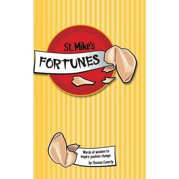 St. Mike's Fortunes: Words of Wisdom to Inspire Positive Change, (Hardcover)
