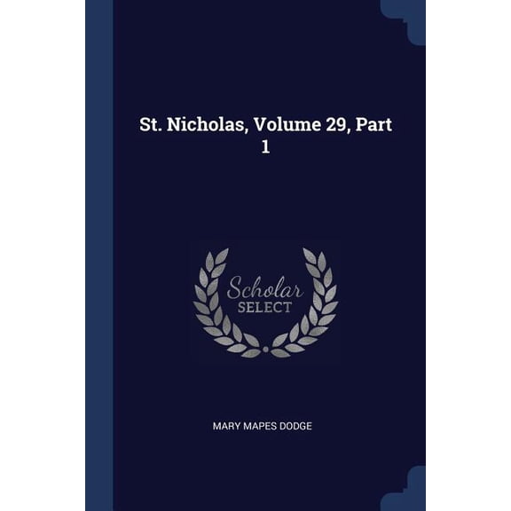 St. Nicholas, Volume 29, Part 1 (Paperback)