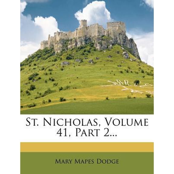 St. Nicholas, Volume 41, Part 2... Paperback