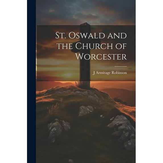 St. Oswald and the Church of Worcester (Paperback)