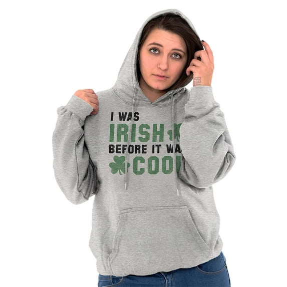 St Paddy Irish Before It Was Cool Hoodie Sweatshirt Women Men Brisco Brands L