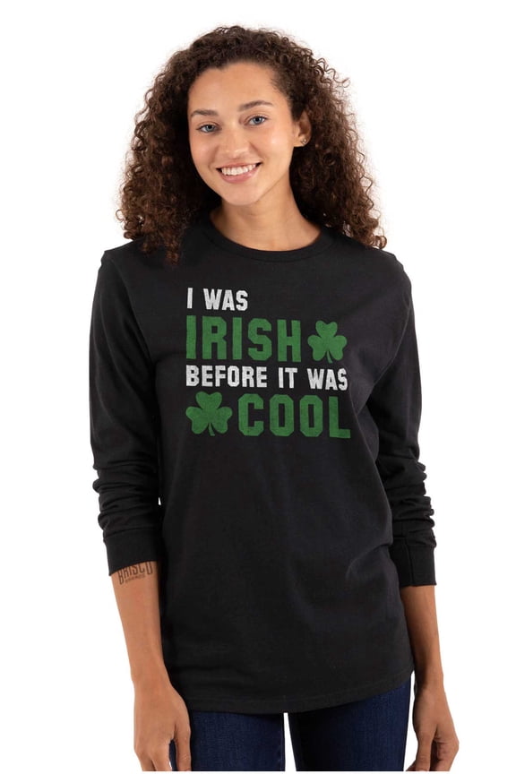 St Paddy Irish Before It Was Cool Long Sleeve TShirt Men Women Brisco Brands M