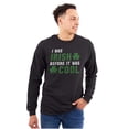 thumbnail image 1 of St Paddy Irish Before It Was Cool Plus Size Long Sleeve Graphic Tee Shirt Brisco Brands 3X, 1 of 3