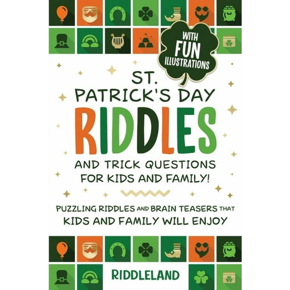 St Patrick Riddles and Trick Questions For Kids and Family: Puzzling Riddles and Brain Teasers that Kids and Family Will, (Paperback)