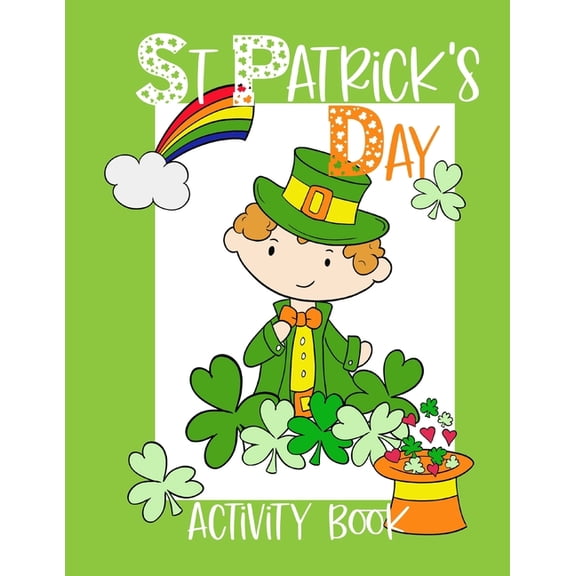 St Patrick's Day Activity Book: Kids workbook including coloring pages, mazes, word search, games and more, (Paperback)