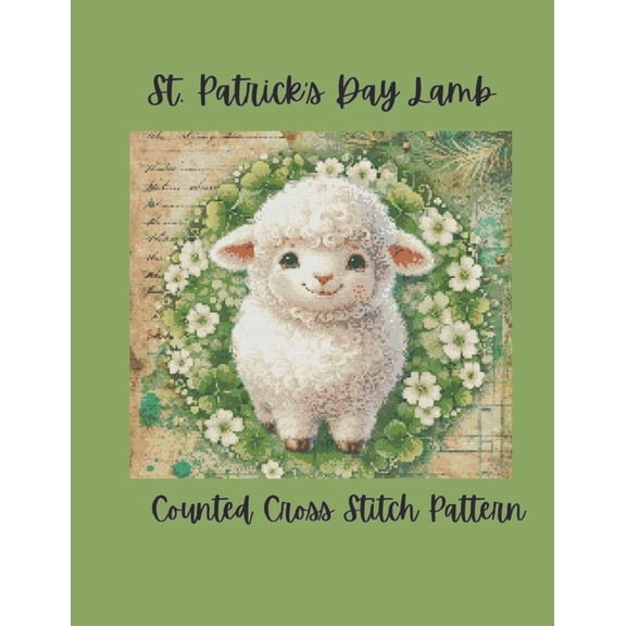 St. Patrick's Day Lamb: Sweet Irish Clover Lamb Counted Cross Stitch Pattern, (Paperback)