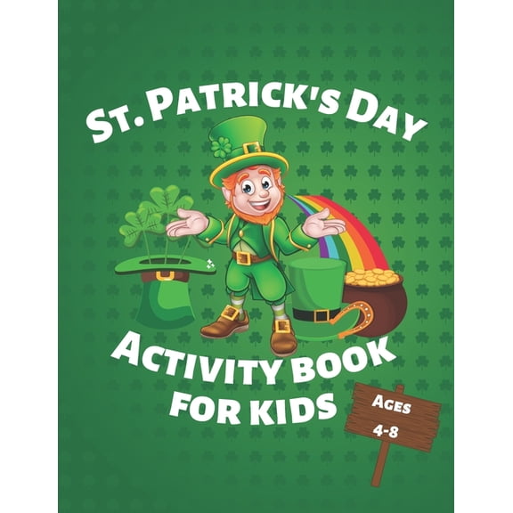 St. Patrick's Day Activity Book for Kids Ages 4-8 : Fun and Education for Children Coloring / Sudoku / Mazes / Word Search (Paperback)