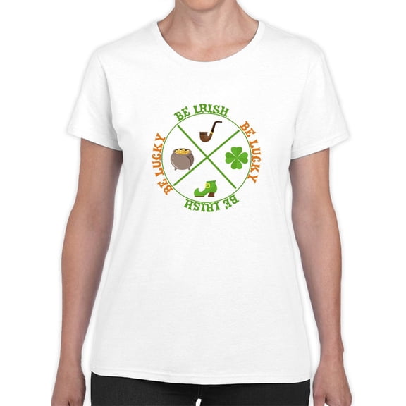 St Patrick's Day Be Irish Be Lucky Graphic Women White T-Shirt, Female Medium