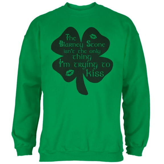 St. Patrick's Day Blarney Stone Not Only Kiss Irish Funny Mens Sweatshirt Irish Green MD