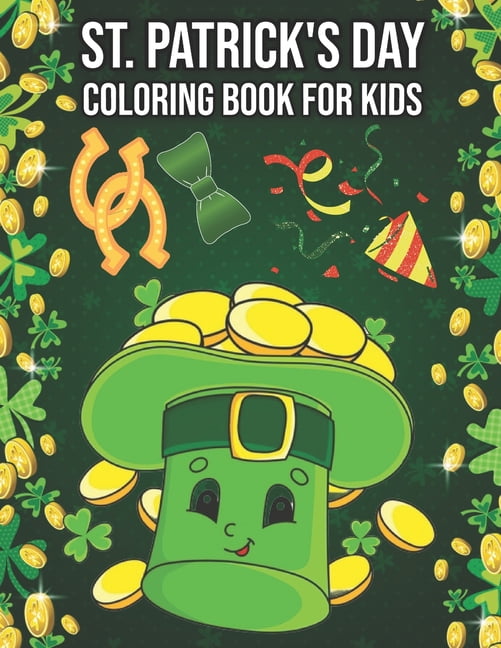 St. Patrick's Day Coloring Book For Kids : A Collection of Fun and Easy, Coloring & Activity Book for Toddlers & Preschool Kids, Gift Ideas for Girls and Boys (Paperback)