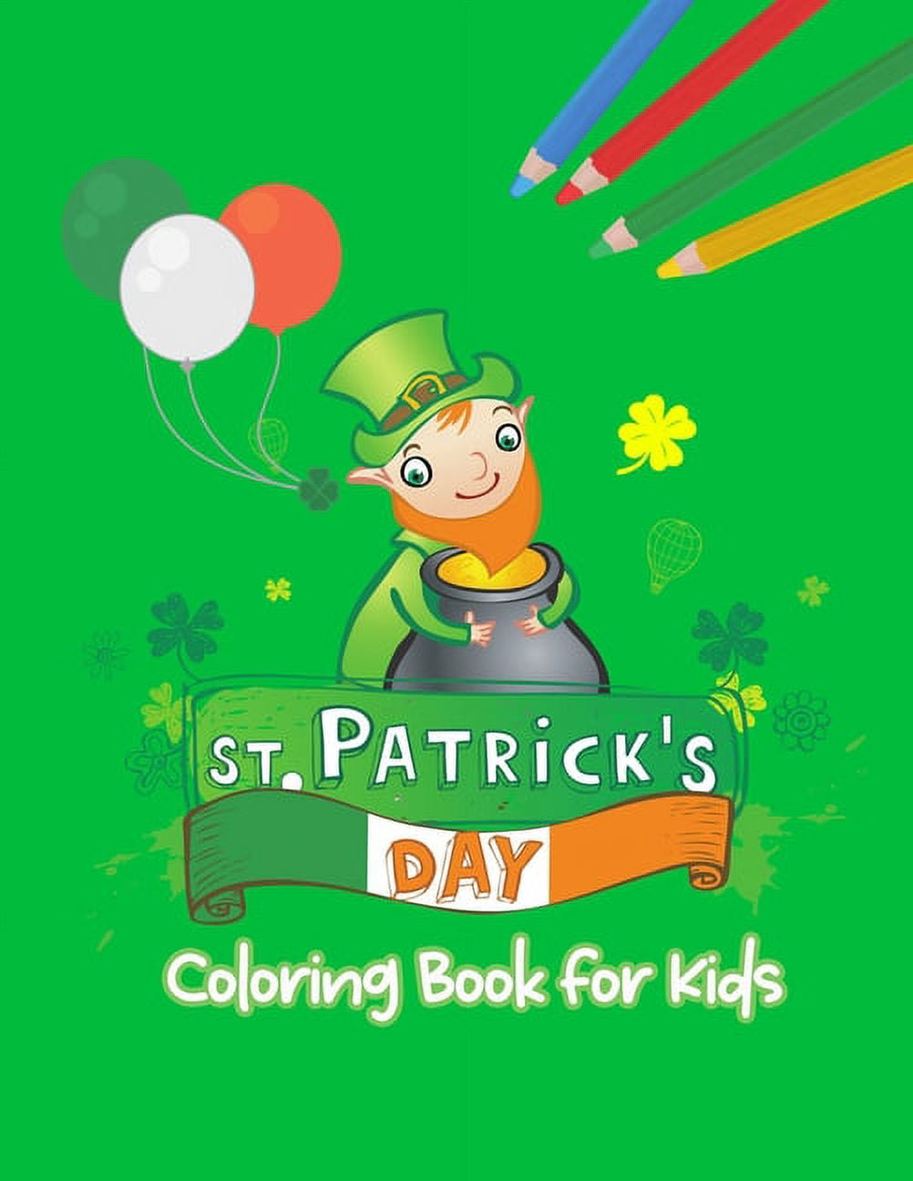 St. Patrick's Day Coloring Book For Kids : Ages 3-8, Jumbo coloring books for kids, Great Gift For Boys or Girls, 50 coloring pages (Paperback)