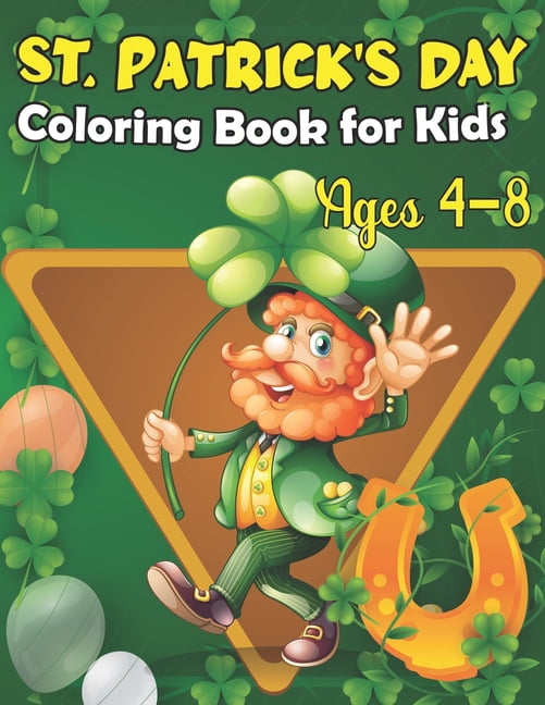 St. Patrick's Day Coloring Book For Kids Ages 4-8: Happy St Patrick's Day Gift Ideas for Girls and Boys, St. Patrick's Day Kids Activity Coloring Book. (Paperback)