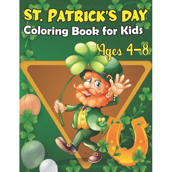 St. Patrick's Day Coloring Book For Kids Ages 4-8: Happy St Patrick's Day Gift Ideas for Girls and Boys, St. Patrick's Day Kids Activity Coloring Book. (Paperback)