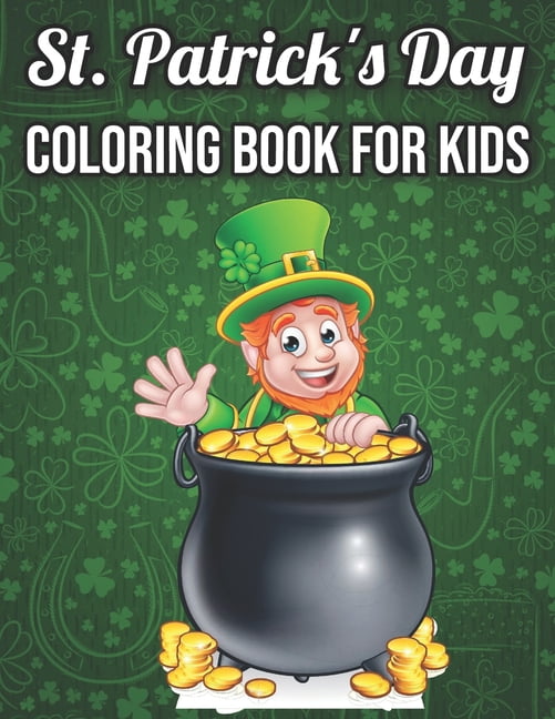 St. Patrick's Day Coloring Book For Kids : St Patrick's Day Gift Ideas for Girls and Boys, St. Patrick's Day Kids Coloring Activity Pages (Paperback)