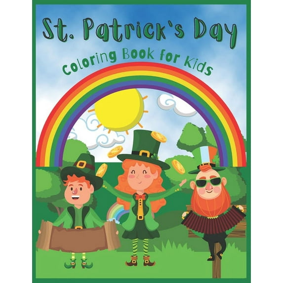 St. Patrick's Day Coloring Book for Kids: Happy Saint Patrick's Day Coloring Book for Toddlers and Preschoolers- Four-Leaf Clovers, Leprechaun Trap, G