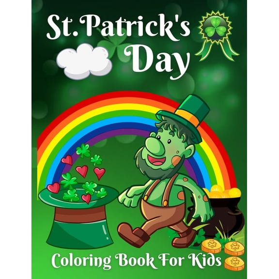 St. Patrick's Day Coloring Book For Kids : Happy St Patrick's Day Gift Ideas for Girls and Boys, Coloring Book for Toddlers, Fun & Cute St. Patrick's day Coloring Pages for Kids (Paperback)
