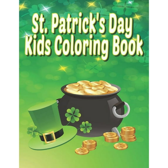 St Patrick's Day Kids Coloring Book: St Patricks Day Coloring Book For Kids (Paperback)