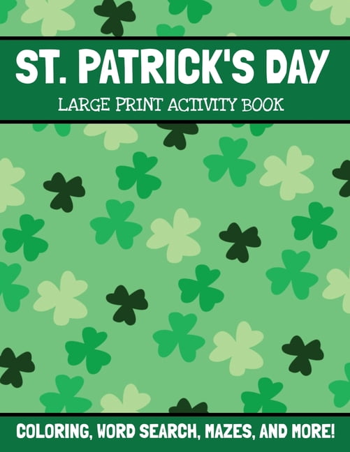 St. Patrick's Day Large Print Activity Book: Coloring, Word Search, Mazes, Word Scramble, and More, St. Patrick&apo, (Paperback)
