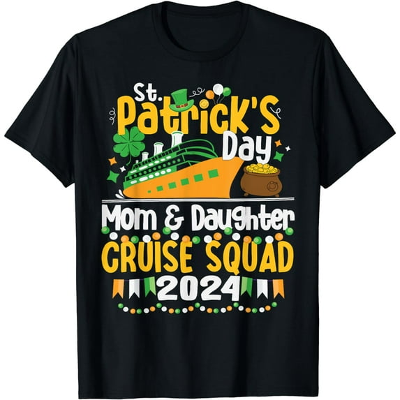 St. Patrick's Day Mom And Daughter Cruise Squad 2024 Ship T-Shirt