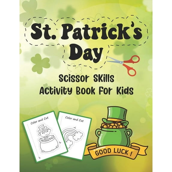 St. Patrick's Day Scissor Skills Activity Book For Kids: Coloring And Cutting Practice Workbook For Preschoolers And Tod, (Paperback)