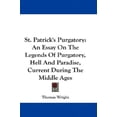 thumbnail image 1 of St. Patrick's Purgatory : An Essay on the Legends of Purgatory, Hell and Paradise, Current During the Middle Ages, 1 of 1