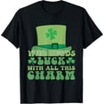 thumbnail image 1 of St Patricks Day Charm WHO NEEDS LUCK WITH ALL THIS CHARM T-Shirt, 1 of 3