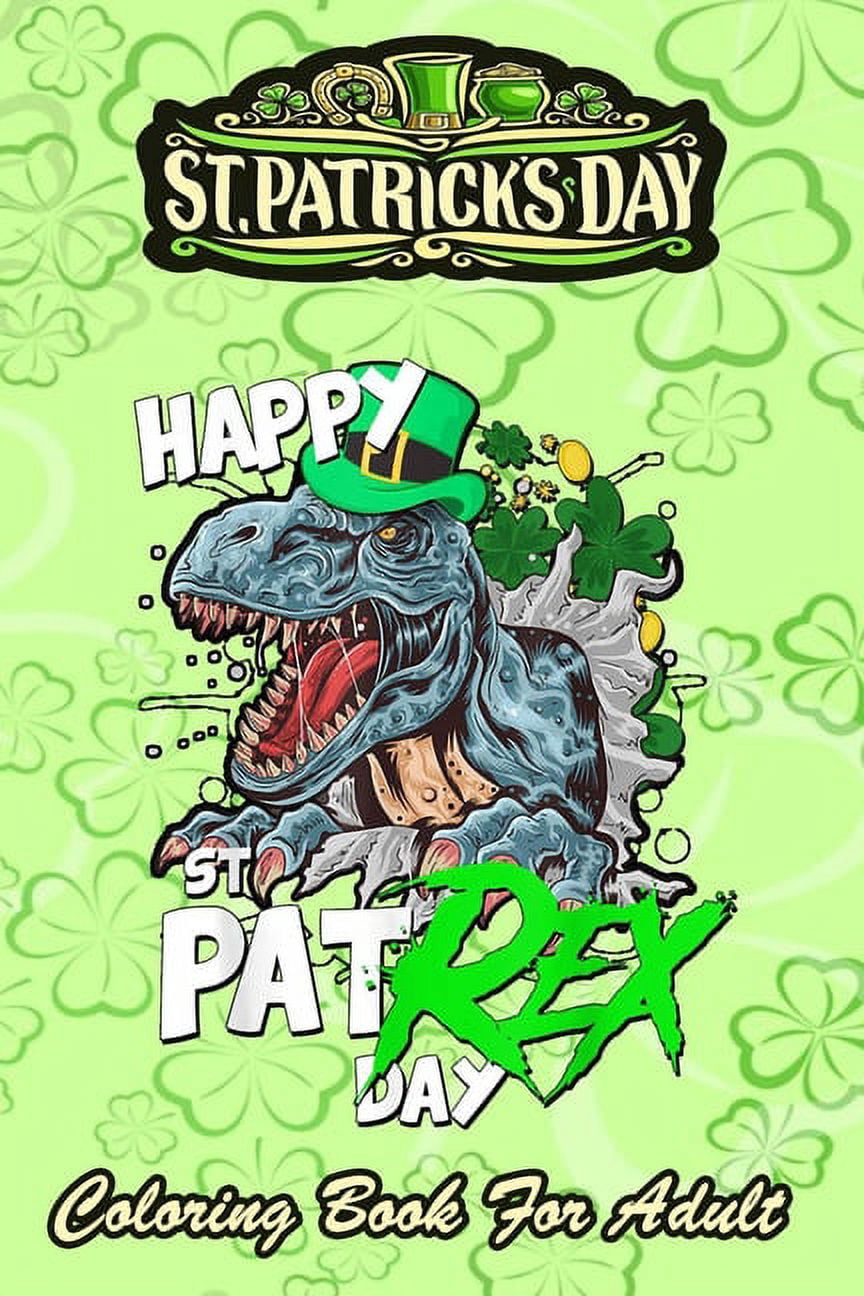 St Patricks Day Coloring Book For Adult : Happy Pat Rex Day Dinosaur ...