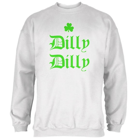 St. Patricks Day Dilly Dilly Shamrock Mens Sweatshirt White MD