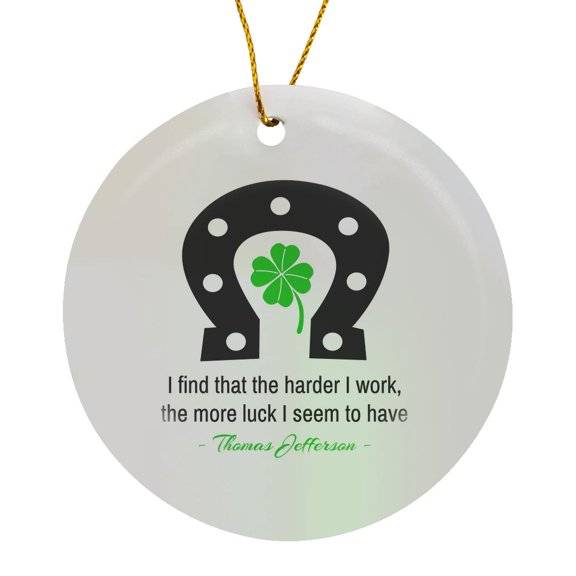 3drose, St. Patricks Day Good Luck Quotes. Thomas Jefferson on Luck on White, Circle Porcelain Ornament