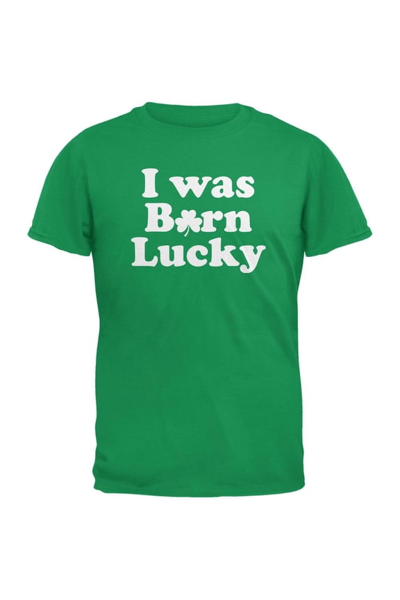 St. Patricks Day - I Was Born Lucky Irish Green Adult T-Shirt - X-Large
