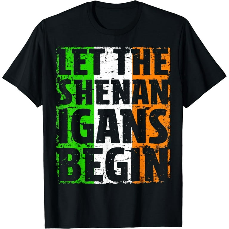 Funny St Patricks Day Let Shenanigans Begin Distressed T-Shirt Funny St Patricks Day Let Shenanigans Begin Distressed T-Shirt