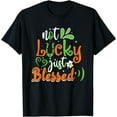 thumbnail image 1 of St Patricks Day NOT LUCKY JUST BLESSED T-Shirt, 1 of 3