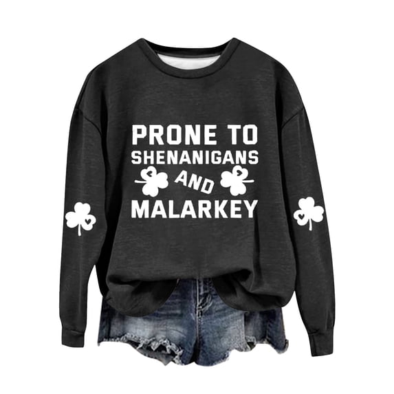 St Patricks Day Shirt Women Prone To Shenanigans And Malarkey Print Sweatshirt Green Irish Day Four Leaves Casual Womens Tops